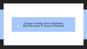 Cheaper Invisalign Now In Barbados: Best Alternative To Braces & Brackets