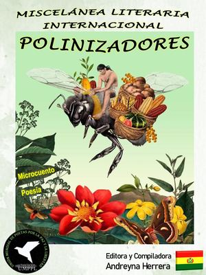 “Polinizadores” Miscelánea Literaria Internacional