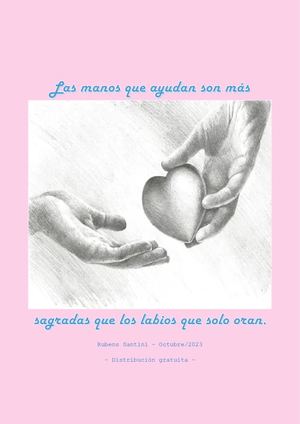 Las Manos Que Ayudan Son Más Sagradas Que Los Labios Que Solo Oran (Rubens Santini)