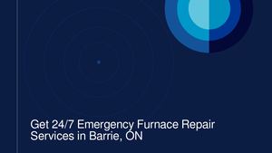 Get 24/7 Emergency Furnace Repair Services From Top Barrie Contractor
