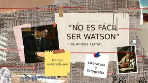 " NO ES FÁCIL SER WATSON"