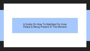 Calaméo - A Guide On How To Meditate For Inner Peace & Being Present In ...