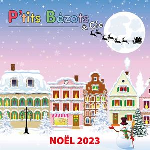Catalogue Noel 2023 Ptits Bezots & Cie