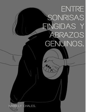 Entre Sonrisas Fingidas Y Abrazos Genuinos Por Narbely