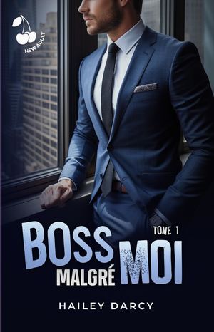 Boss malgré moi - TOME 1 - Hailey Darcy