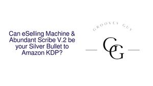 eSelling Machine - AI and Tactics to win at KDP or just another hyped up course?