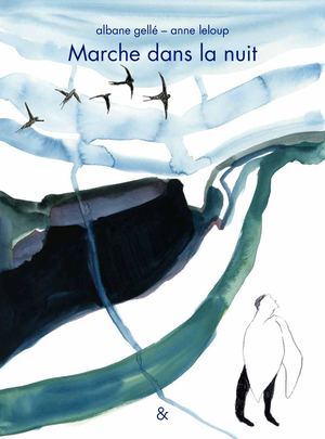 Marche Dans La Nuit - Anne Leloup & Albane Gellé