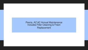 Peoria, AZ AC Annual Maintenance Includes Filter Cleaning & Freon Replacement