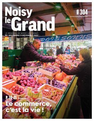 NOISY-LE-GRAND MENSUEL #304 - NOVEMBRE-DÉCEMBRE 2023