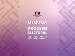 Memoria Proceso Electoral Local 2020 —2021