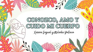 conozco, amo y cuido mi cuerpo