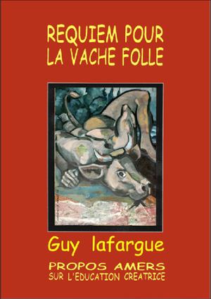 REQUIEM POUR LA VACHE FOLLE / L'éducation créatrice