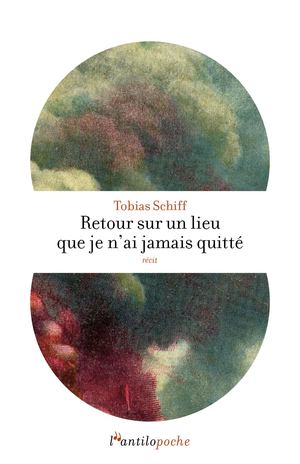 Extrait de "Retour sur un lieu que je n'ai jamais quitté" de Tobias Schiff