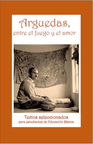 Arguedas, Entre El Fuego Y El Amor
