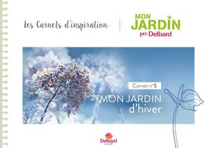 Mon jardin par Delbard - Carnet d'inspiration N°5