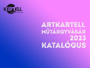 Artkartell Műtárgyvásár 2023. Katalógus