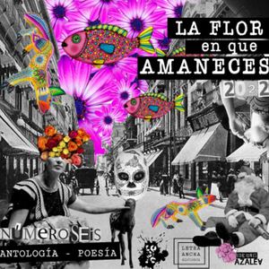 LA FLOR EN QUE AMANECES