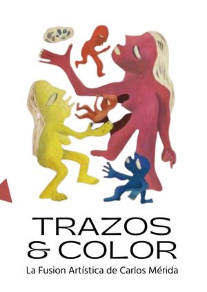 TRAZOS & COLOR: La Fusion Artística de Carlos Mérida