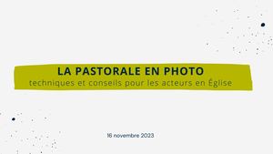 La Pastorale En Photo Techniques Et Conseils Pour Les Acteurs En Eglise Nov 2023