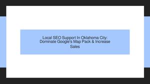 Local SEO Support In Oklahoma City: Dominate Google's Map Pack & Increase Sales