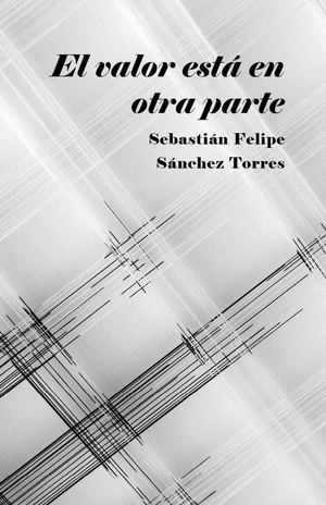 El Valor Esta En Otra Parte Sebastian Sanchez Web