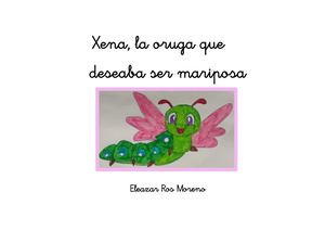 Xena, La Oruga Que Deseaba Ser Mariposa