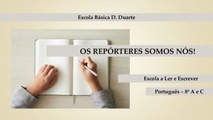Escola a Ler e a Escrever - Os Repórteres Somos Nós