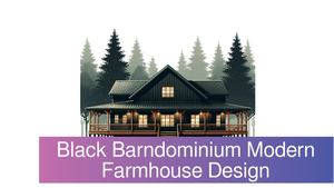Black Barndominium Modern Farmhouse Design