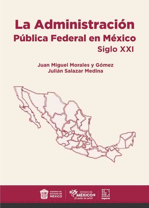 La Administración Pública Federal en México. Siglo XXI