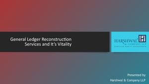 General Ledger Reconstruction Services And It’s Vitality Hcllp