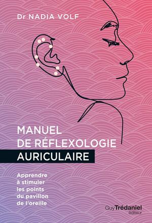 Manuel de réflexologie auriculaire, Dr. Nadia VOLF, (illustratrice) Isabelle GODIVEAU (EXTRAIT)