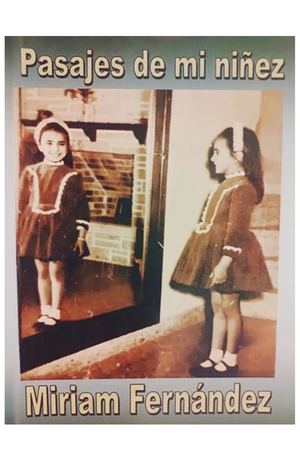 PASAJES DE MI NIÑEZ (Miriam Fernández)