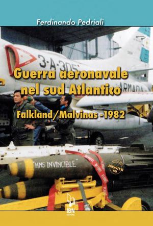 Pedriali F., Guerra aeronavale nel sud Atlantico. Falkland/Malvinas 1982