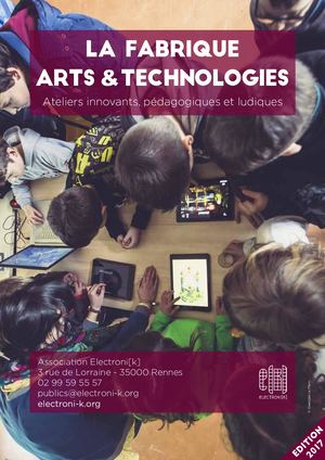 Electroni[k] 2017 - Fabrique Arts & Technologies - Ateliers Innovants