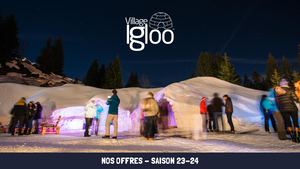 Présentation Offres Village Igloo Avoriaz Saison 23 24