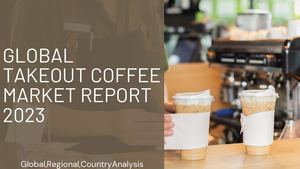 Takeout Coffee Market Report 2023