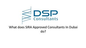 What does SIRA Approved Consultants In Dubai do?