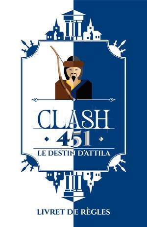Règles Clash 451 - Le destin d'Attila