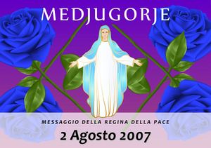 Messaggio della Madonna di Medjugorje del 2 Agosto 2007