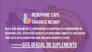 Reduphine Caps ????Maximizando A Saúde Com O Guia Definitivo????