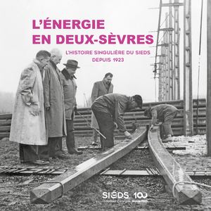 L’ÉNERGIE EN DEUX-SÈVRES l’histoire singulière du SIEDS depuis 1923