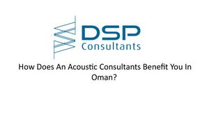 How Does An Acoustic Consultants Benefit You In Oman?