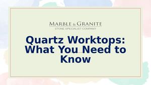 Quartz Worktops: What You Need to Know