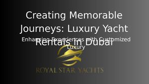 Luxury Yacht Charter Dubai: Sail into Opulence on the Arabian Gulf