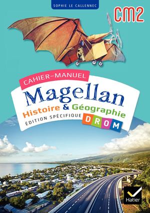 Cahiers Magellan - Histoire Géographie CM2 - Ed. 2024 - Cahier de l'élève DROM