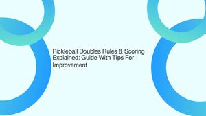 Pickleball Doubles Rules & Scoring Explained: Guide With Tips For Improvement