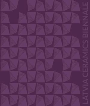 4th LATVIA CERAMICS BIENNALE