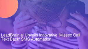 LeadBrain.ai Unveils Innovative 'Missed Call Text Back' SMS Automation