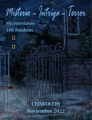 7 Misterio – Intriga – Terror Microrrelatos 100 Palabras Noviembre 2022