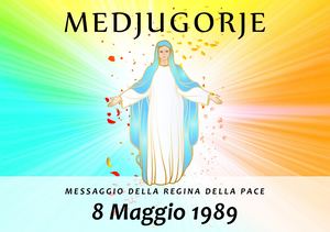 Messaggio della Madonna di Medjugorje dell'8 Maggio 1989